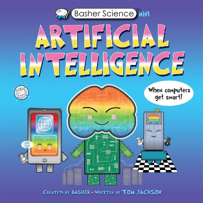 Basher Science Mini: Artificial Intelligence: When Computers Get Smart! book