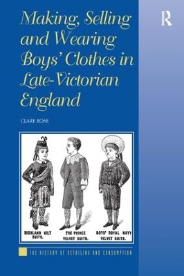 Making, Selling and Wearing Boys' Clothes in Late-Victorian England book