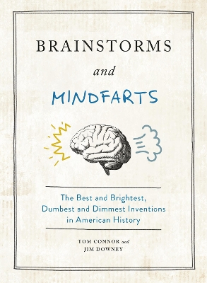 Brainstorms and Mindfarts: The Best and Brightest, Dumbest and Dimmest Inventions in American History book