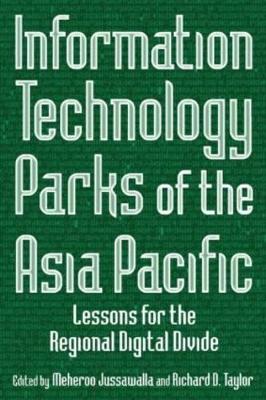 Information Technology Parks of the Asia Pacific by Meheroo Jussawalla