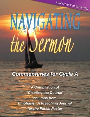 Navigating the Sermon, Cycle a - Lent / Easter Edition book