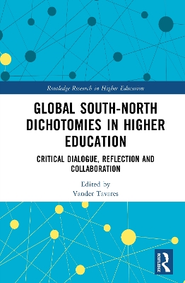 Global South-North Dichotomies in Higher Education: Critical Dialogue, Reflection and Collaboration book