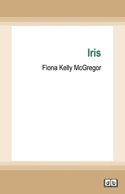 Iris by Fiona Kelly McGregor
