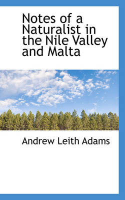 Notes of a Naturalist in the Nile Valley and Malta by Andrew Leith Adams
