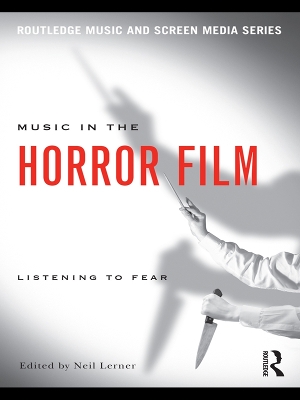 Music in the Horror Film: Listening to Fear book