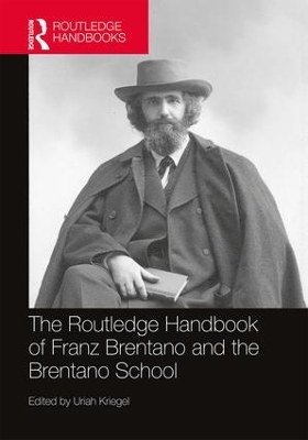 The Routledge Handbook of Franz Brentano and the Brentano School book