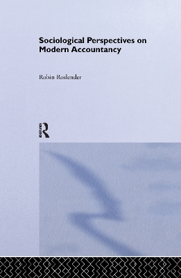 Sociological Perspectives on Modern Accountancy by Robin Roslender