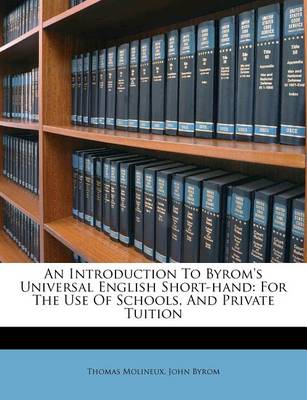 An Introduction to Byrom's Universal English Short-Hand: For the Use of Schools, and Private Tuition book