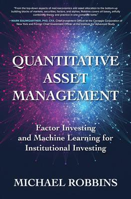 Quantitative Asset Management: Factor Investing and Machine Learning for Institutional Investing book