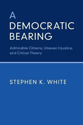 A Democratic Bearing by Stephen K. White