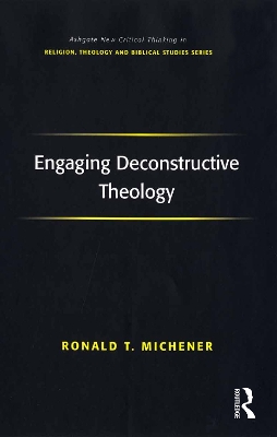 Engaging Deconstructive Theology by Ronald T. Michener