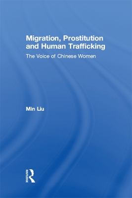 Migration, Prostitution and Human Trafficking: The Voice of Chinese Women by Min Liu