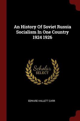 History of Soviet Russia Socialism in One Country 1924 1926 by Edward Hallett Carr