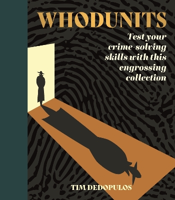 Whodunits: Test Your Crime Solving Skills with This Engrossing Collection by Tim Dedopulos