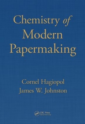 Chemistry of Modern Papermaking by Cornel Hagiopol