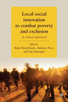 Local Social Innovation to Combat Poverty and Exclusion: A Critical Appraisal by Stijn Oosterlynck