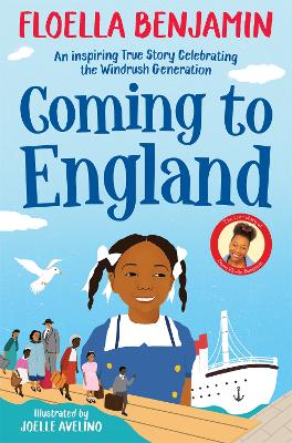 Coming to England: An Inspiring True Story Celebrating the Windrush Generation by Floella Benjamin
