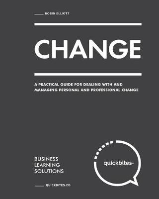 Change: A Practical Guide for Dealing With And Managing Personal And Professional Change book