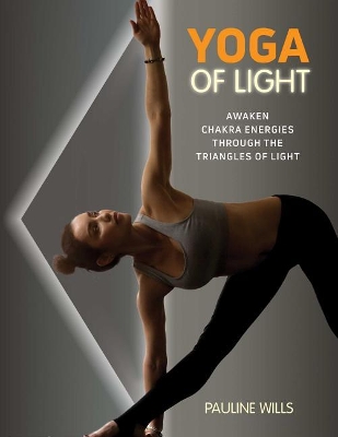 Yoga of Light: Awaken Chakra Energies through the Triangles of Light book