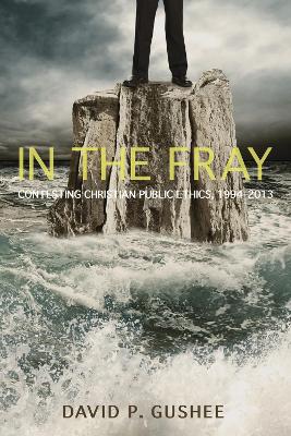 In the Fray by David P Gushee