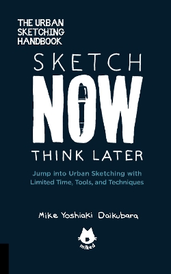 Sketch Now, Think Later book