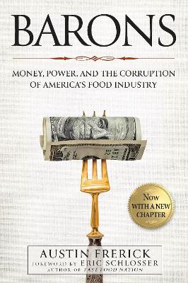 Barons: Money, Power, and the Corruption of America's Food Industry by Austin Frerick