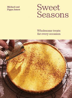 Sweet Seasons: Wholesome Treats For Every Occasion book