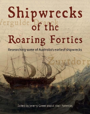 Shipwrecks of the Roaring Forties: Researching some of Australia's earliest shipwrecks book