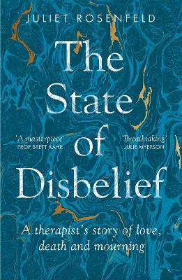 The State of Disbelief: A therapist's story of love, death and mourning book