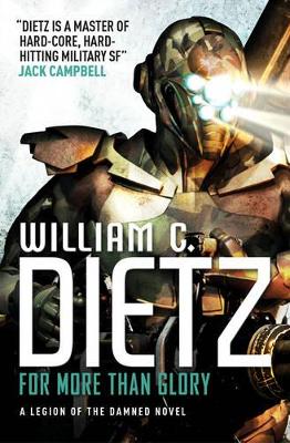 For More Than Glory (Legion of the Damned 5) by William C. Dietz