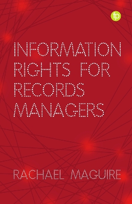 Information Rights for Records Managers by Rachael Maguire