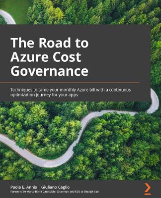 The Road to Azure Cost Governance: Techniques to tame your monthly Azure bill with a continuous optimization journey for your apps book