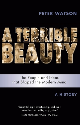 Terrible Beauty: A Cultural History of the Twentieth Century by Peter Watson