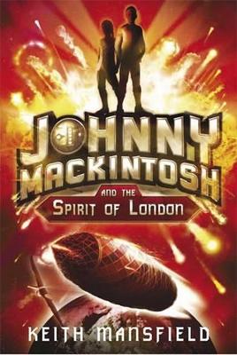 Johnny Mackintosh: Johnny Mackintosh and the Spirit of London by Keith Mansfield