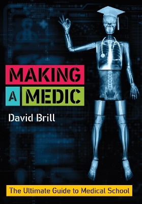 Making a Medic: The Ultimate Guide to Medical School book