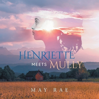 Henriette Meets Mully by May Rae