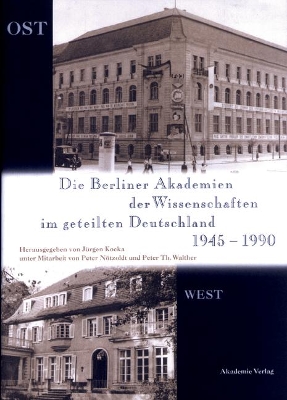 Die Berliner Akademien der Wissenschaften im geteilten Deutschland 1945-1990 book