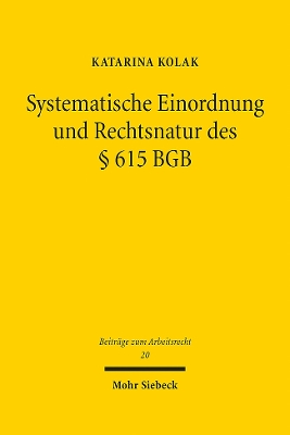 Systematische Einordnung und Rechtsnatur des § 615 BGB: Anspruchserhaltungsnorm oder Anspruchsgrundlage? book