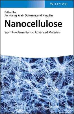 Nanocellulose: From Fundamentals to Advanced Materials by Jin Huang
