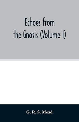 Echoes from the Gnosis (Volume I) book