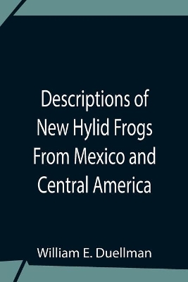 Descriptions Of New Hylid Frogs From Mexico And Central America book