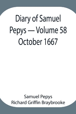 Diary of Samuel Pepys - Volume 58: October 1667 book