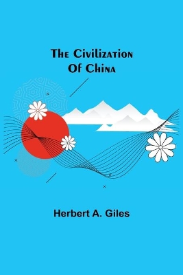 The Civilization Of China book