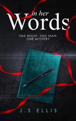 In Her Words: One Night. One Man. One Mystery by J S Ellis
