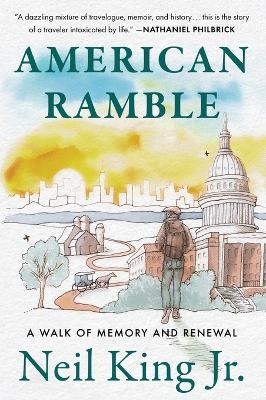 American Ramble: A Walk of Memory and Renewal by Neil King