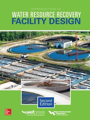 Introduction to Water Resource Recovery Facility Design, Second Edition book