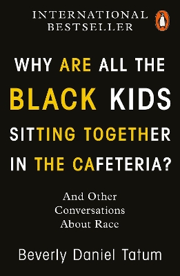 Why Are All the Black Kids Sitting Together in the Cafeteria?: And Other Conversations About Race book