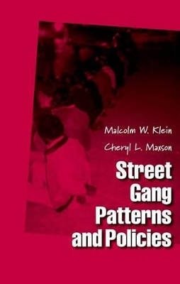 Street Gang Patterns and Policies by Malcolm W. Klein