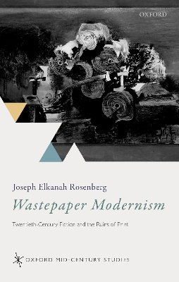 Wastepaper Modernism: Twentieth-Century Fiction and the Ruins of Print book