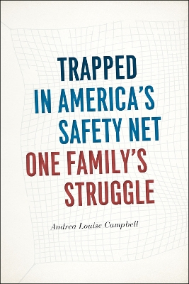 Trapped in America's Safety Net by Andrea Louise Campbell
